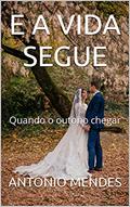 Ler E A VIDA SEGUE: Quando o outono chegar, do autor ANTONIO MENDES Ler E A VIDA SEGUE: Quando o outono chegar, do autor ANTONIO MENDES