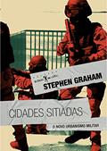 Ler Cidades Sitiadas: o Novo Urbanismo Militar, do autor Stephen Graham Ler Cidades Sitiadas: o Novo Urbanismo Militar, do autor Stephen Graham