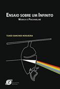 Ler Ensaio sobre um Infinito - Música e Psicanálise, do autor Tiago Sanches Nogueira Ler Ensaio sobre um Infinito - Música e Psicanálise, do autor Tiago Sanches Nogueira