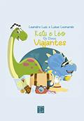 Ler Kalu e Léo Os Dinos Viajantes: Dinossauros em Aventuras (Infantil Livro 1), do autor Leandro Luiz; Lukas Leonardo