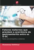 Ler Fatores maternos que prevêem a ocorrência de gastroenterite entre os U-5C: Fatores sócio-demográficos e ambientais, do autor Oluwaeseyi Olofintuyi Ler Fatores maternos que prevêem a ocorrência de gastroenterite entre os U-5C: Fatores sócio-demográficos e ambientais, do autor Oluwaeseyi Olofintuyi
