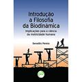 Ler Introdução à filosofia da biodinâmica: implicações para a ciência da motricidade humana, do autor Benedito Pereira
