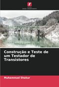 Ler Construção e Teste de um Testador de Transistores, do autor Muhammad Shakur Ler Construção e Teste de um Testador de Transistores, do autor Muhammad Shakur