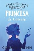 Ler Princesa de Coração - As Crónicas de Rosewood N.º 4, do autor Connie Glynn Ler Princesa de Coração - As Crónicas de Rosewood N.º 4, do autor Connie Glynn