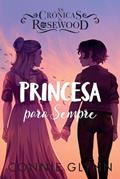 Ler As Crónicas de Rosewood 5 - Princesa para Sempre, do autor Connie Glynn Ler As Crónicas de Rosewood 5 - Princesa para Sempre, do autor Connie Glynn