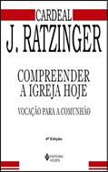 Ler Compreender a Igreja hoje: Vocação para a comunhão, do autor Joseph Ratzinger
