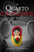 Ler O Quarto Cavaleiro: a autobiografia de um psicopata inveterado, do autor Samuel Cardeal