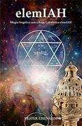 Ler elemIAH: Magia Angélica com o Anjo Cabalístico elemIAH, do autor Frater Eisenheim