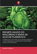 Ler ENFARTE AGUDO DO MIOCÁRDIO E NÍVEIS DE AÇÚCAR PLASMÁTICO: CORRELAÇÃO DOS NÍVEIS DE AÇÚCAR PLASMÁTICO COM O RESULTADO HOSPITALAR DE UM ENFARTE AGUDO DO MIOCÁRDIO, do autor Kavita Krishna Ler ENFARTE AGUDO DO MIOCÁRDIO E NÍVEIS DE AÇÚCAR PLASMÁTICO: CORRELAÇÃO DOS NÍVEIS DE AÇÚCAR PLASMÁTICO COM O RESULTADO HOSPITALAR DE UM ENFARTE AGUDO DO MIOCÁRDIO, do autor Kavita Krishna