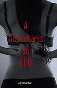 Ler A Secretária e o Ceo Obcecado : +18, do autor Alê Casanova Ler A Secretária e o Ceo Obcecado : +18, do autor Alê Casanova