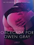 Ler Obcecada por Owen Gray - Um conto erótico (LUST), do autor Sarah Skov Ler Obcecada por Owen Gray - Um conto erótico (LUST), do autor Sarah Skov