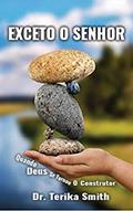 Ler Exceto O Senhor: Quando Deus Se Tornou O Construtor, do autor Terika Smith
