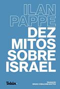 Ler Dez Mitos Sobre Israel, do autor Ilan Pappé