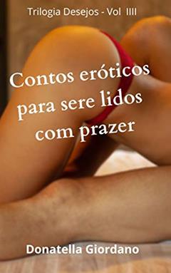 Contos Eróticos para serem lidos com prazer (Trilogia Desejos Livro 3), do autor Donatella Giordano