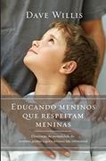 Ler Educando meninos que respeitam meninas: eliminação da mentalidade do vestiário, pontos cegos e sexismo não intencional, do autor Dave Willlis