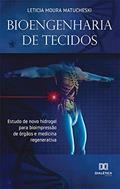Ler Bioengenharia de tecidos: estudo de novo hidrogel para bioimpressão de órgãos e medicina regenerativa, do autor Leticia Moura Matucheski Ler Bioengenharia de tecidos: estudo de novo hidrogel para bioimpressão de órgãos e medicina regenerativa, do autor Leticia Moura Matucheski