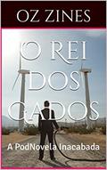Ler O Rei dos Gados: A PodNovela Inacabada, do autor Oz Zines Ler O Rei dos Gados: A PodNovela Inacabada, do autor Oz Zines