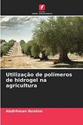 Ler Utilização de polímeros de hidrogel na agricultura, do autor Abdlrhman Ibrahim Ler Utilização de polímeros de hidrogel na agricultura, do autor Abdlrhman Ibrahim