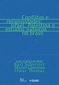 Ler Conflitos e Religiosidades: Israel, Palestina e Estudos Judaicos no Brasil, do autor KARL SCHURSTER