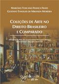 Ler Coleções de Arte no Direito Brasileiro e Comparado, do autor Marcílio Toscano Franca Filho; Gustavo Tanouss de Miranda Moreira