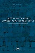 Ler Assim viviam os contemporâneos de Jesus: Cotidiano e religiosidade no judaísmo antigo, do autor Michael Tilly Ler Assim viviam os contemporâneos de Jesus: Cotidiano e religiosidade no judaísmo antigo, do autor Michael Tilly