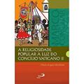 Ler Religiosidade Popular à luz do Concílio Vaticano II, do autor Maria Angela Vilhena