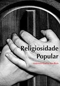 Ler Religiosidade Popular, do autor Antonio Carlos Dos Reis Ler Religiosidade Popular, do autor Antonio Carlos Dos Reis