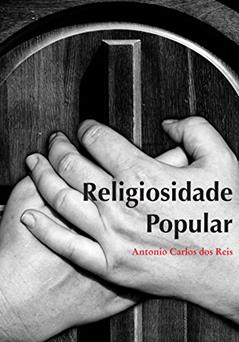 Religiosidade Popular, do autor Antonio Carlos Dos Reis