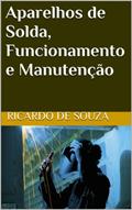 Ler Aparelhos de Solda, Funcionamento e Manutenção, do autor Ricardo de Souza