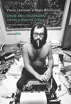 Envie meu dicionário: Cartas e Alguma Crítica, do autor Paulo Leminski; Régis Bonvicino