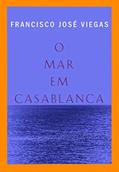 Ler O mar em Casablanca, do autor Francisco José Viegas