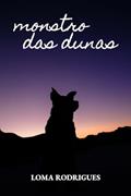Ler Monstro das dunas: Um conto de "Talvez, no Fim", do autor Loma Rodrigues Ler Monstro das dunas: Um conto de "Talvez, no Fim", do autor Loma Rodrigues