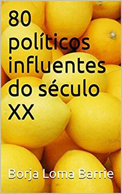 80 políticos influentes do século XX, do autor Borja Loma Barrie