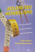 Ler ACELERE SEU METABOLISMO, do autor Lyssie Lakatos Shamus; Tammy Lakatos