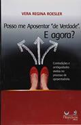 Ler Posso Me Aposentar De Verdade e Agora?, do autor Vera Regina Roesler
