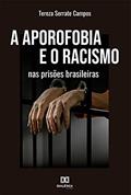 Ler A aporofobia e o racismo nas prisões brasileiras, do autor Tereza Serrate Campos