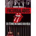 Ler Encurralados: os Stones no Banco dos Réus, do autor Simon Wells Ler Encurralados: os Stones no Banco dos Réus, do autor Simon Wells
