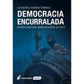 Ler Democracia Encurralada, do autor Lia Beatriz Teixeira Torraca