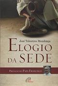 Ler Elogio da sede, do autor José Tolentino Mendonça