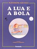 Ler A lua e a bola, do autor Alexandre Azevedo Ler A lua e a bola, do autor Alexandre Azevedo