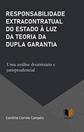 Ler RESPONSABILIDADE EXTRACONTRATUAL DO ESTADO À LUZ DA TEORIA DA DUPLA GARANTIA, do autor Carolina Correia Campelo Ler RESPONSABILIDADE EXTRACONTRATUAL DO ESTADO À LUZ DA TEORIA DA DUPLA GARANTIA, do autor Carolina Correia Campelo