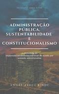 Ler Administração Pública, Sustentabilidade e Constitucionalismo: a efetividade da responsabilidade extracontratual do Estado por omissão administrativa, do autor André Abreu Bindé