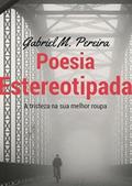 Ler Poesia Estereotipada, do autor Gabriel M. Pereira Ler Poesia Estereotipada, do autor Gabriel M. Pereira