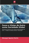 Ler Faces e Vistas do Outro numa Sociedade Global: Elementos históricos do retrato estereotipado do outro. Prefácio de Abwa Daniel, historiador, do autor Mbengué Nguimè Martin Ler Faces e Vistas do Outro numa Sociedade Global: Elementos históricos do retrato estereotipado do outro. Prefácio de Abwa Daniel, historiador, do autor Mbengué Nguimè Martin