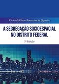 Ler A Segregação Socioespacial No Distrito Federal, do autor Richard Wilson Borrozine De Siqueira Ler A Segregação Socioespacial No Distrito Federal, do autor Richard Wilson Borrozine De Siqueira