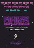Ler Marx no fliperama: Videogames e luta de classes, do autor Jamie Woodcock