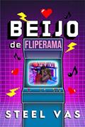 Ler Beijo de Fliperama, do autor Steel Vas