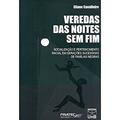 Ler Veredas das Noites sem fim: Socialização e Pertecimento Racial em Gerações Sucessivas de Famílias Negras, do autor Eliane Cavalleiro