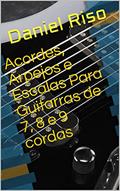 Ler Acordes, Arpejos e Escalas Para Guitarras de 7, 8 e 9 cordas, do autor Daniel Riso Ler Acordes, Arpejos e Escalas Para Guitarras de 7, 8 e 9 cordas, do autor Daniel Riso