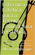 Ler Estécnica - Estética para a Técnica, Técnica para a Estética.: Escalas, Cadências, Arpejos e Técnica Ampliada (trêmolo, rasgueios, trinados, entre outros) para violão., do autor Alvaro Henrique Ler Estécnica - Estética para a Técnica, Técnica para a Estética.: Escalas, Cadências, Arpejos e Técnica Ampliada (trêmolo, rasgueios, trinados, entre outros) para violão., do autor Alvaro Henrique